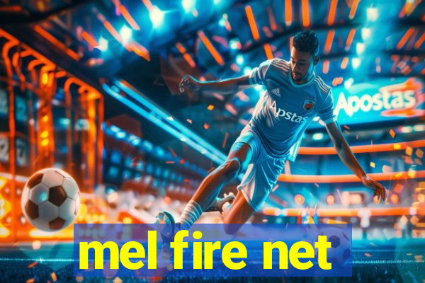 mel fire net